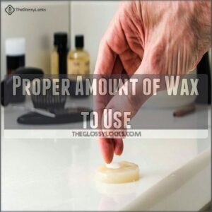 Proper Amount of Wax to Use