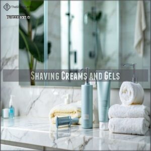 Shaving Creams and Gels