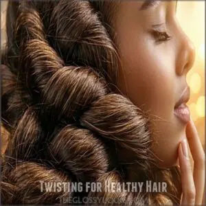 Twisting for Healthy Hair Twisting for Healthy Hair