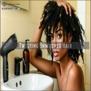 Twisting Unwashed Hair