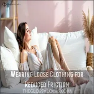 Wearing Loose Clothing for Reduced Friction