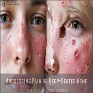 Addressing Pain or Deep-Seated Acne