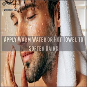 Apply Warm Water or Hot Towel to Soften Hairs