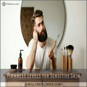 Firmness Levels for Sensitive Skin