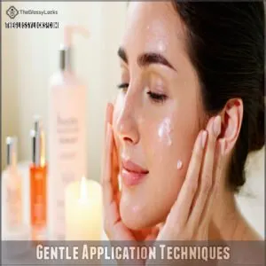 Gentle Application Techniques