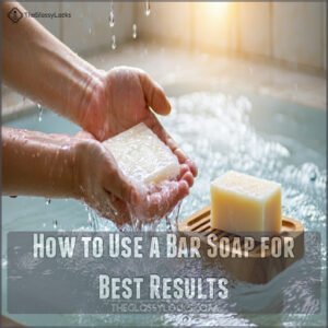 How to Use a Bar Soap for Best Results