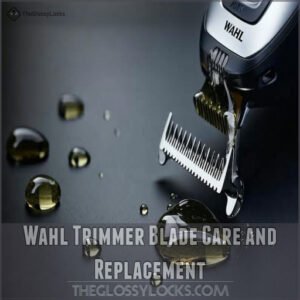 Wahl Trimmer Blade Care and Replacement