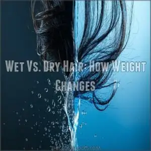 Wet Vs. Dry Hair: How Weight Changes Wet Vs. Dry Hair: How Weight Changes