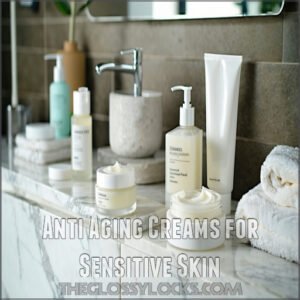 Anti Aging Creams for Sensitive Skin