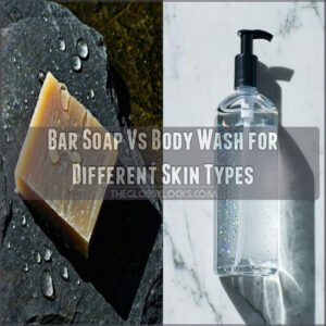 Bar Soap Vs Body Wash for Different Skin Types