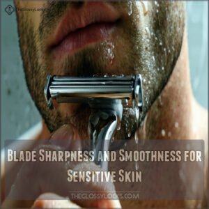 Blade Sharpness and Smoothness for Sensitive Skin