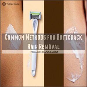 Common Methods for Buttcrack Hair Removal