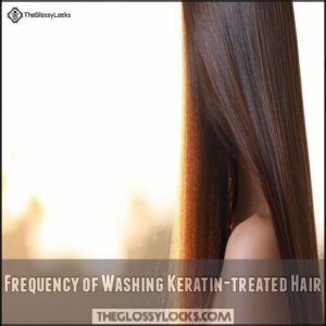 Frequency of Washing Keratin-treated Hair