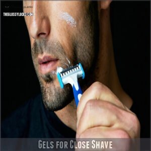 Gels for Close Shave