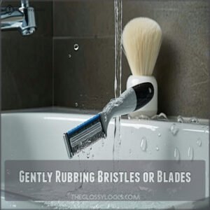 Gently Rubbing Bristles or Blades