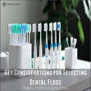 Key Considerations for Selecting Dental Floss