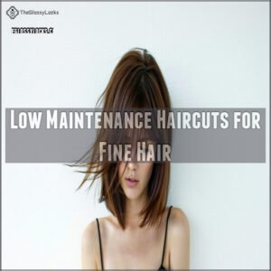 Low Maintenance Haircuts for Fine Hair