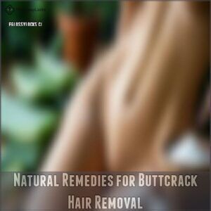 Natural Remedies for Buttcrack Hair Removal