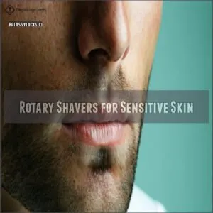 Rotary Shavers for Sensitive Skin