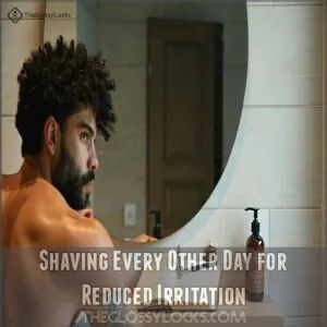 Shaving Every Other Day for Reduced Irritation Shaving Every Other Day for Reduced Irritation