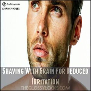 Shaving With Grain for Reduced Irritation