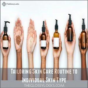 Tailoring Skin Care Routine to Individual Skin Type