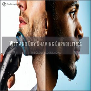 Wet and Dry Shaving Capabilities