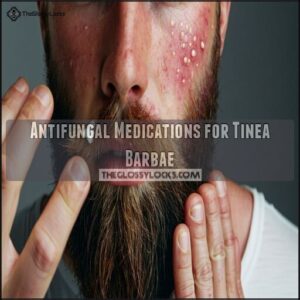 Antifungal Medications for Tinea Barbae