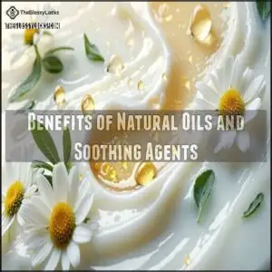 Benefits of Natural Oils and Soothing Agents