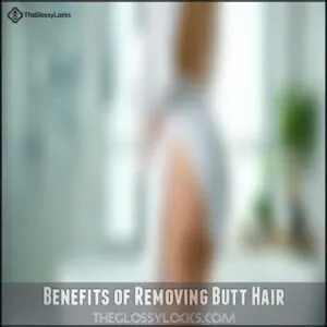 Benefits of Removing Butt Hair