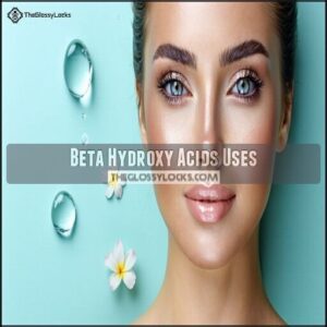 Beta Hydroxy Acids Uses