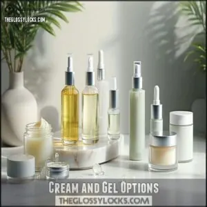 Cream and Gel Options Cream and Gel Options
