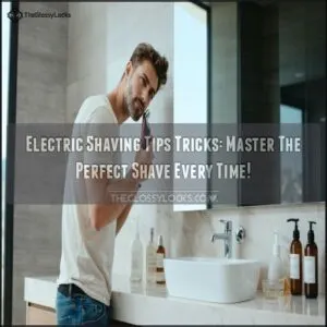 electric shaving tips tricks