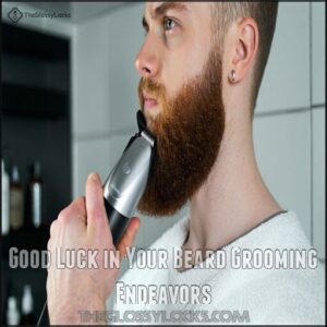 Good Luck in Your Beard Grooming Endeavors