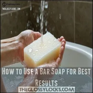 How to Use a Bar Soap for Best Results