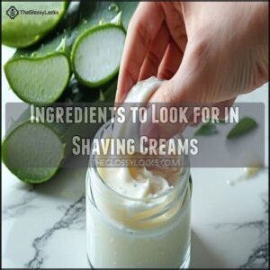 Ingredients to Look for in Shaving Creams