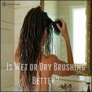 Is Wet or Dry Brushing Better