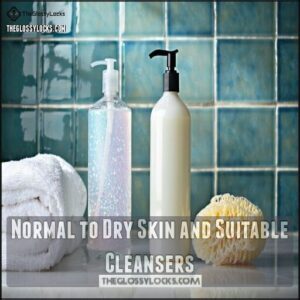 Normal to Dry Skin and Suitable Cleansers