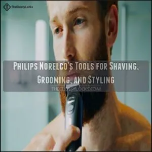Philips Norelco's Tools for Shaving, Grooming, and Styling Philips Norelco's Tools for Shaving, Grooming, and Styling