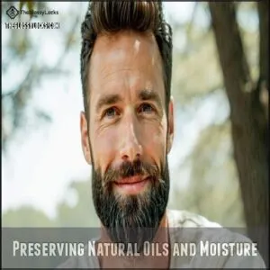 Preserving Natural Oils and Moisture Preserving Natural Oils and Moisture