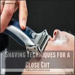 Shaving Techniques for a Close Cut