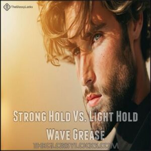 Strong Hold Vs. Light Hold Wave Grease