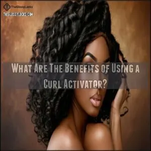 What Are The Benefits of Using a Curl Activator