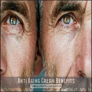 Anti Aging Cream Benefits