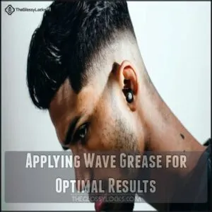 Applying Wave Grease for Optimal Results