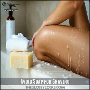 Avoid Soap for Shaving