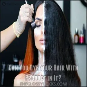 Can You Dye Your Hair With Product in It