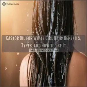 castor oil for white girl hair