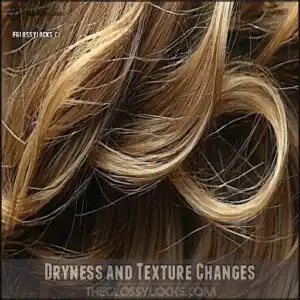 Dryness and Texture Changes