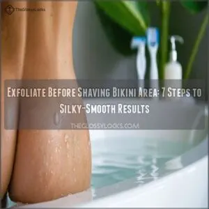 exfoliate before shaving bikini area